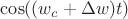 $\cos((w_c+\Delta w) t)$