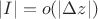 $|I| = o(|\Delta z|)$