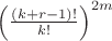 $\left(\frac{(k+r-1)!}{k!}\right)^{2m}$