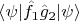 $\langle\psi|\hat f_1\hat g_2|\psi\rangle$