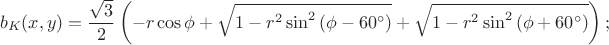 $$
b_K(x,y)=\frac{\sqrt{3}}{2}\left(-r\cos{\phi}+\sqrt{1-r^2\sin^2{(\phi-60^\circ)}}+\sqrt{1-r^2\sin^2{(\phi+60^\circ)}}\right);
$$