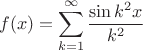 $$f(x) = \sum_{k = 1}^\infty \frac{\sin k^2x}{k^2}$$