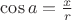 $\cos a= \frac xr$
