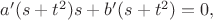 $a'(s+t^2) s + b'(s+t^2) = 0,$