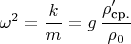 $\omega^2=\dfrac{k}{m}=g\,\dfrac{\rho'_{\text{ср.}}}{\rho_0}$