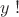 $y\;!$