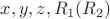$x,y,z, R_1 (R_2)$