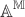 $$\mathbb A^\mathbb M$$ $$\mathbb A^\mathbb M$$