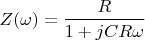 $$Z(\omega)=\frac{R}{1+jCR\omega}$$