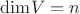 $\mathrm{dim}V=n$