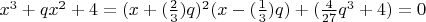 $x^3+qx^2+4={(x+(\frac2 3)q)^2}(x-(\frac1 3)q)+(\frac{4} {27}q^3+4)=0$