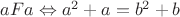 $aFa \Leftrightarrow a^2+a=b^2+b$