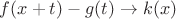 $f(x+t)-g(t) \to k(x)$ $f(x+t)-g(t) \to k(x)$
