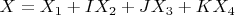$X=X_1+IX_2+JX_3+KX_4$