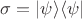 $\sigma=|\psi\rangle\langle\psi|$