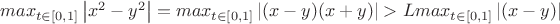 $max_{t \in [0, 1]} \left | x^2 - y^2 \right | = max_{t \in [0, 1]} \left | (x - y)(x+y) \right |> L max_{t \in [0, 1]} \left | (x - y)\right |$