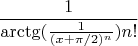 $$\frac{1}{\arctg(\frac{1}{(x+\pi/2)^n}) n!}$$
