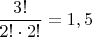 $\dfrac{3!}{2!\cdot 2!}=1,5$