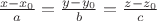 $\frac{x- x_0}{a} = \frac{y - y_0}{b} = \frac{z - z_0}{c}$