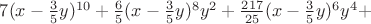 $7(x-\frac{3}{5}y)^{10}+\frac{6}{5}(x-\frac{3}{5}y)^8y^2+\frac{217}{25}(x-\frac{3}{5}y)^6y^4+$