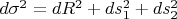 $d\sigma^2=dR^2+ds_1^2+ds_2^2$