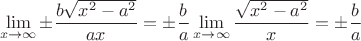 $$\lim_{x \to \infty}\pm\frac{b \sqrt{x^2 - a^2}}{a x} = \pm\frac{b}{a}\lim_{x \to \infty}\frac{\sqrt{x^2 - a^2}}{x} = \pm\frac{b}{a}$$