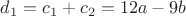 $d_1=c_1+c_2=12a-9b$