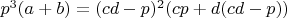 $p^3(a+b)=(cd-p)^2(cp+d(cd-p))$
