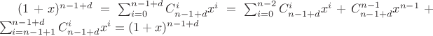 $(1+x)^{n-1+d}=\sum_{i=0}^{n-1+d}C_{n-1+d}^ix^i=\sum_{i=0}^{n-2}C_{n-1+d}^ix^i+C_{n-1+d}^{n-1}x^{n-1}+\sum_{i=n-1+1}^{n-1+d}C_{n-1+d}^ix^i=(1+x)^{n-1+d}$