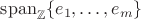 $\operatorname{span}_{\mathbb Z}\{e_1,\ldots,e_m\}$