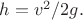 $h=v^2/2g.$