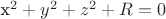 x^2 + y^2 + z^2 + R = 0