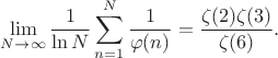 $$\lim_{N\to\infty}\frac1{\ln N}\sum_{n=1}^N\frac1{\varphi(n)}=\frac{\zeta(2)\zeta(3)}{\zeta(6)}.$$