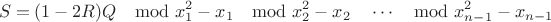 $$S=(1-2R)Q \mod x_1^2-x_1  \mod x_2^2-x_2\quad\cdots\mod x_{n-1}^2-x_{n-1}$$