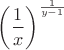 $$\left(\frac{1}{x}\right)^{\frac{1}{y-1}}$$