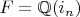 $F=\mathbb{Q}(i_n)$