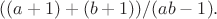 $$((a+1)+(b+1)) / (ab - 1).$$