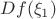 $Df(\xi_1)$