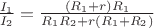 $\frac{I_1}{I_2}=\frac{(R_1+r)R_1}{R_1R_2+r(R_1+R_2)}$
