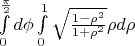 $\int \limits_0^{\frac\pi2}d\phi \int\limits_0^1\sqrt {\frac{1-\rho^2}{1+\rho^2}}\rho d\rho$