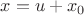 $x=u+x_0$