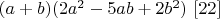$(a+b)(2a^2-5ab+2b^2)$    $[22]$