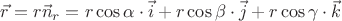 $\vec{r}=r\vec{n}_{r}=r\cos\alpha\cdot \vec{i} + r\cos\beta \cdot \vec{j}+r\cos\gamma \cdot \vec{k}$