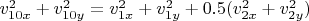 $v_{10x}^2 + v_{10y}^2 = v_{1x}^2 + v_{1y}^2 + 0.5(v_{2x}^2 + v_{2y}^2)$