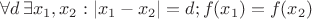$\forall d\,\exists x_1, x_2: | x_1- x_2|=d; f(x_1)=f(x_2)$