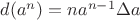 $d(a^n)=n a^{n-1} \Delta a$