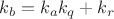 $k_b=k_a k_q+ k_r$