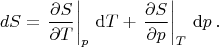$$dS=\left.\frac{\partial S}{\partial T}\right|_p\,{\rm d}T+\left.\frac{\partial S}{\partial p}\right|_T\,{\rm d}p\,.$$
