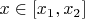 $x\in[x_1, x_2]$