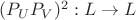 $(P_UP_V)^2:L\to L$